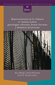 portada Representaciones de la violencia en América Latina :genealogías culturales, formas literarias y dinámicas del presente