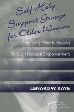 portada Self-Help Support Groups for Older Women: Rebuilding Elder Networks Through Personal Empowerment (en Inglés)