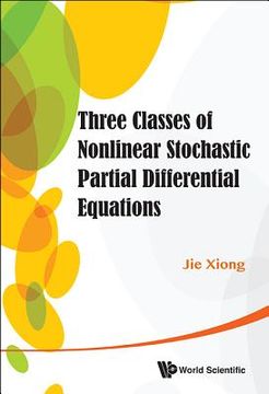 portada three classes of nonlinear stochastic partial differential equations (in English)
