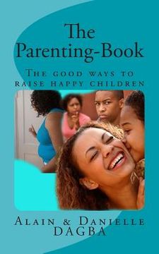 portada The Parenting-Book: The good ways to raise happy children (en Inglés)