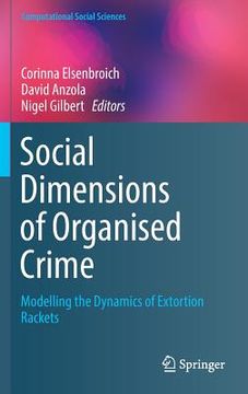 portada Social Dimensions of Organised Crime: Modelling the Dynamics of Extortion Rackets (en Inglés)