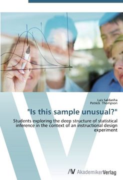 portada "Is this sample unusual?": Students exploring the deep structure of statistical inference in the context of an instructional design experiment