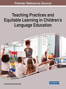 portada Teaching Practices and Equitable Learning in Children'S Language Education (Advances in Early Childhood and K-12 Education) (en Inglés)