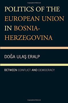 portada Politics of the European Union in Bosnia-Herzegovina: Between Conflict and Democracy (en Inglés)