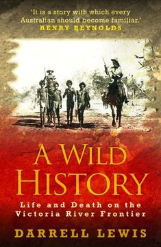 portada A Wild History: Life and Death on the Victoria River Frontier (en Inglés)