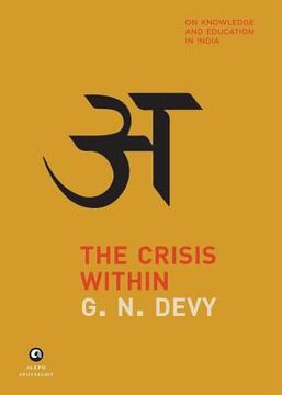 portada The Crisis Within: On Knowledge And Education In India (in English)