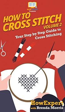 portada How to Cross Stitch: Your Step by Step Guide to Cross Stitching - Volume 2 (in English)
