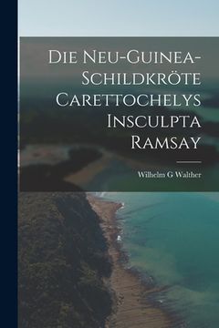 portada Die Neu-Guinea-Schildkröte Carettochelys insculpta Ramsay (en Alemán)