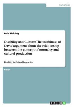 portada Disability and Culture: The usefulness of Davis' argument about the relationship between the concept of normalcy and cultural production: Disa (en Inglés)