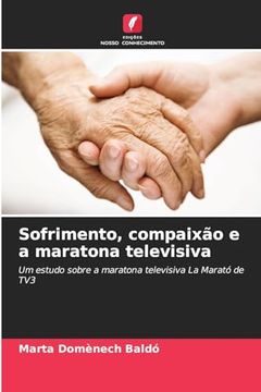 portada Sofrimento, Compaixão e a Maratona Televisiva (en Portugués)