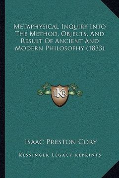 portada metaphysical inquiry into the method, objects, and result of ancient and modern philosophy (1833) (en Inglés)