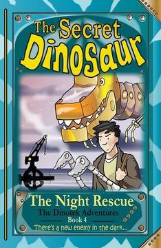 portada The Secret Dinosaur: Book 4: The Night Rescue (The Dinotek Adventures)