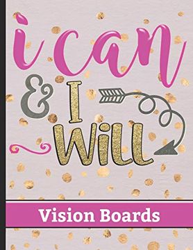 portada I can & i Will - Vision Boards: Write Down Your Vision and Dreams for Your Life With Motivational Quote Cover Design - Celebrate Achievements &. Life Goals & Focus on Exactly What you Want (in English)
