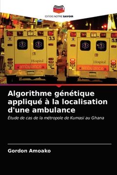 portada Algorithme génétique appliqué à la localisation d'une ambulance (en Francés)