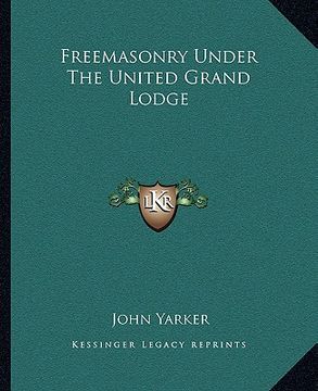 portada freemasonry under the united grand lodge (en Inglés)
