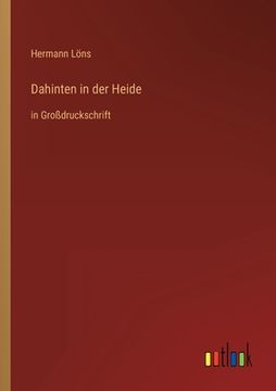 portada Dahinten in der Heide: in Großdruckschrift (en Alemán)
