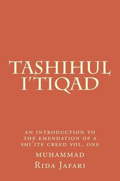 portada Tashihul i'tiqad: an introduction to the emendation of a shi'ite creed (en Inglés)