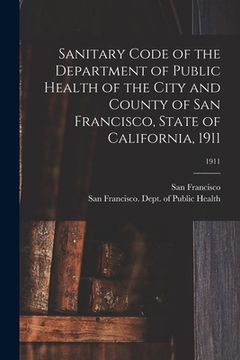 portada Sanitary Code of the Department of Public Health of the City and County of San Francisco, State of California, 1911; 1911 (in English)