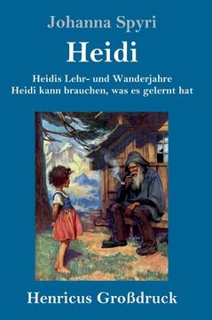 portada Heidis Lehr- und Wanderjahre / Heidi kann brauchen, was es gelernt hat (Großdruck): Beide Bände in einem Buch (in German)
