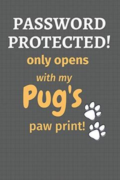 portada Password Protected! Only Opens With my Pug's paw Print! For pug dog Fans (en Inglés)
