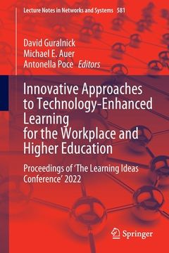 portada Innovative Approaches to Technology-Enhanced Learning for the Workplace and Higher Education: Proceedings of 'The Learning Ideas Conference' 2022 (en Inglés)