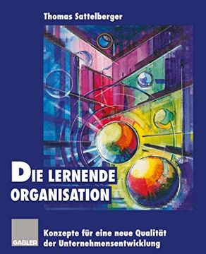portada Die Lernende Organisation: Konzepte für Eine Neue Qualität der Unternehmensentwicklung (en Alemán)