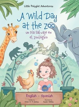 portada A Wild Day At The Zoo / Un Día Salvaje En El Zoológico - Bilingual Spanish And English Edition: Children's Picture Book (little Polyglot Adventures) (spanish Edition)