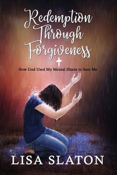 portada Redemption Through Forgiveness: How God Used My Mental Illness to Save Me (en Inglés)