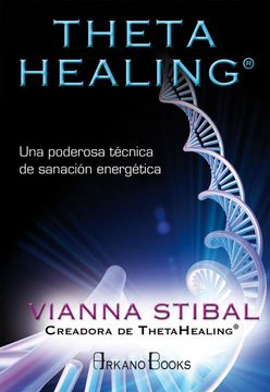 portada Theta Healing. Una Poderosa Técnica de Sanación Energética (in Spanish)