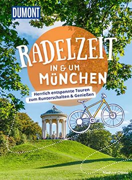 portada Dumont Radelzeit in und um München Herrlich Entspannte Touren zum Runterschalten & Genießen (en Alemán)