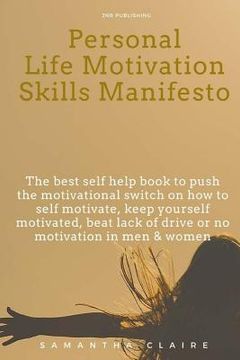 portada Personal Life Motivation Skills Manifesto: The best self help book to push the motivational switch on how to self motivate, keep yourself motivated, b (en Inglés)