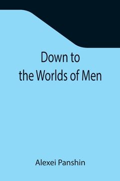 portada Down to the Worlds of Men (en Inglés)