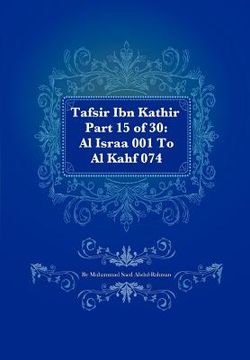 portada tafsir ibn kathir part 15 of 30: al israa 001 to al kahf 074 (en Inglés)