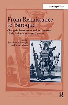 portada From Renaissance to Baroque: Change in Instruments and Instrumental Music in the Seventeenth Century (in English)