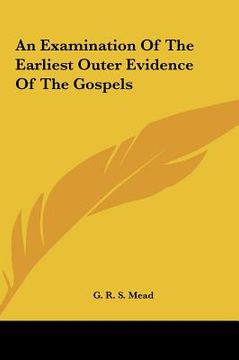 portada an examination of the earliest outer evidence of the gospelsan examination of the earliest outer evidence of the gospels (en Inglés)