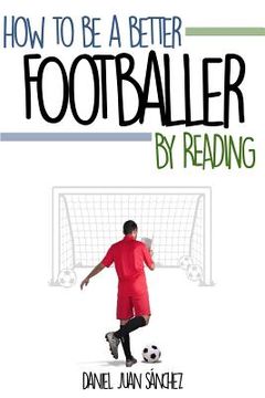 portada How to be a better footballer by reading (en Inglés)