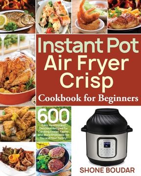 portada Instant Pot Air Fryer Crisp Cookbook for Beginners (en Inglés)