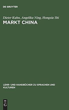 portada Markt China: Grundwissen zur Erfolgreichen Marktoffnung (Lehr- und Handbücher zu Sprachen und Kulturen) (en Alemán)