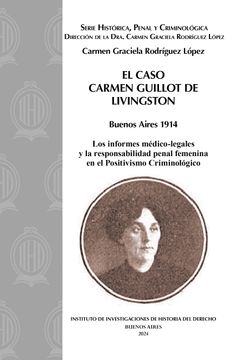 portada El caso Carmen Guillot de Livingston (Buenos Aires 1914). Los informes médico-legales y la responsabilidad penal femenina en el Positivismo Criminológico