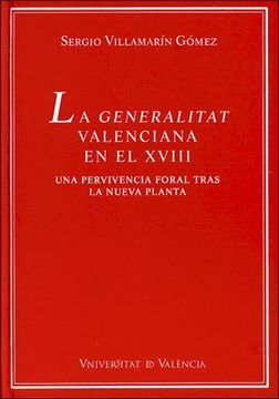 portada La Generalitat Valenciana en el XVIII: Una pervivencia foral tras la nueva planta (500 Anys D'estudis Jurídics)