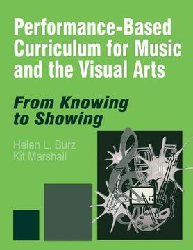 portada performance-based curriculum for music and the visual arts: from knowing to showing (en Inglés)
