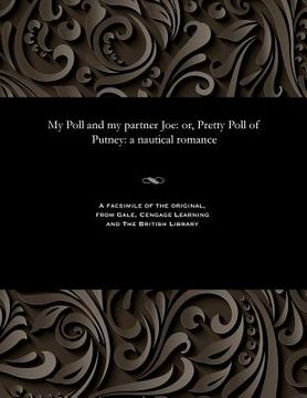 portada My Poll and My Partner Joe: Or, Pretty Poll of Putney: A Nautical Romance (en Inglés)