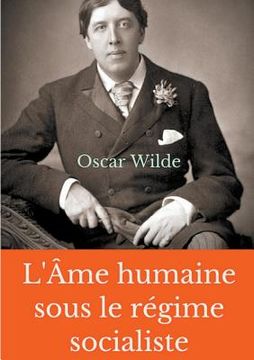 portada L'Âme humaine sous le régime socialiste: Un essai politique d'Oscar Wilde prônant une vision libertaire du monde socialiste