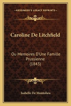portada Caroline De Litchfield: Ou Memoires D'Une Famille Prussienne (1843) (en Francés)