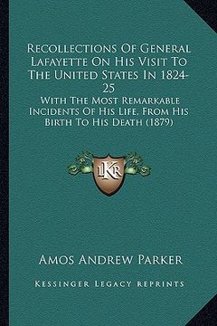 portada recollections of general lafayette on his visit to the uniterecollections of general lafayette on his visit to the united states in 1824-25 d states i (en Inglés)