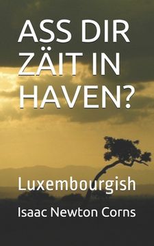 portada Ass Dir Zäit in Haven?: Luxembourgish (en Luxemburgués)
