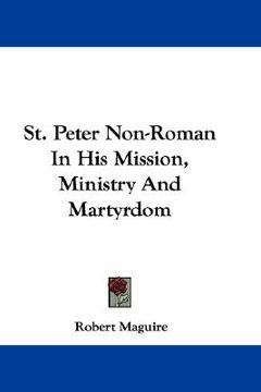 portada st. peter non-roman in his mission, ministry and martyrdom