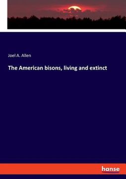 portada The American bisons, living and extinct (en Inglés)