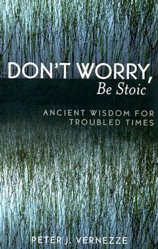 portada don't worry, be stoic: ancient wisdom for troubled times (en Inglés)