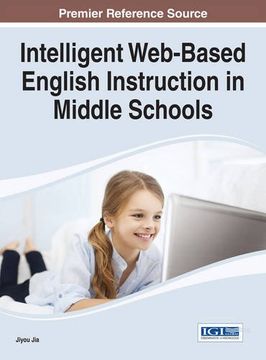 portada Intelligent Web-Based English Instruction in Middle Schools (Advances in Educational Technologies and Instructional Design)